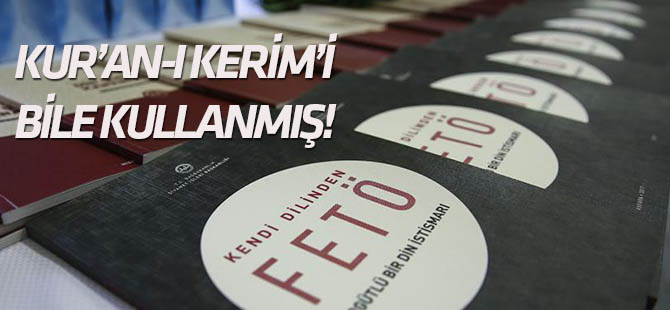 FETÖ elebaşı Kur'an-ı Kerim'i bile kullanmış