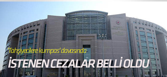 "Tahşiyecilere kumpas" davasında mütalaa açıklandı