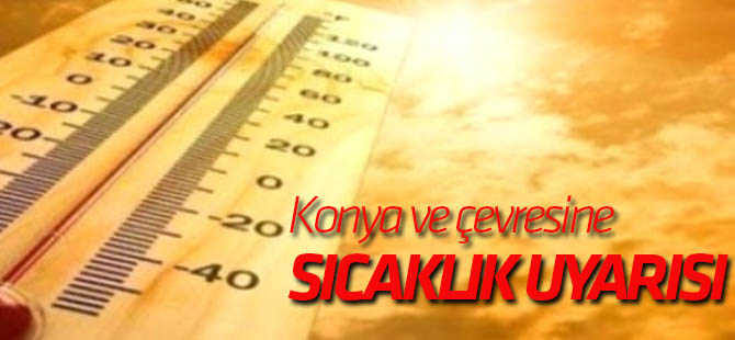 Konya ve Çevresinde Hava Sıcaklığı Artacak