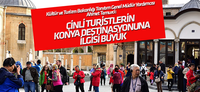 Çinli turistlerin Konya'ya ilgisi büyük