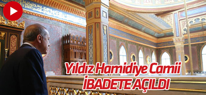 Restore edilen Yıldız Hamidiye Camisi ibadete açıldı