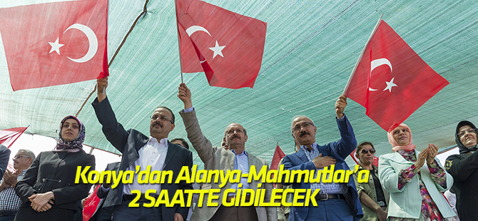 Bakan Elvan: Hedef 2 saatte Konya'dan Alanya -Mahmutlar
