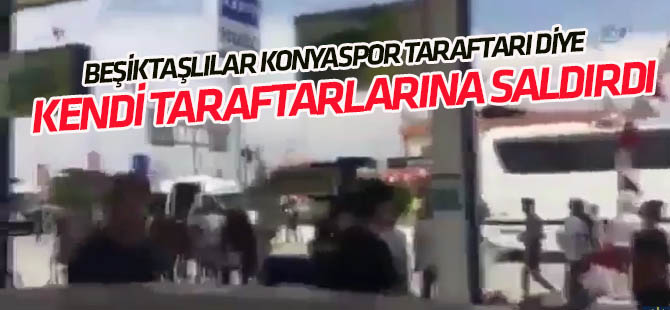 Beşiktaşlı taraftarlar, Konyaspor'lu sanıp kendi taraftarlarına saldırdı