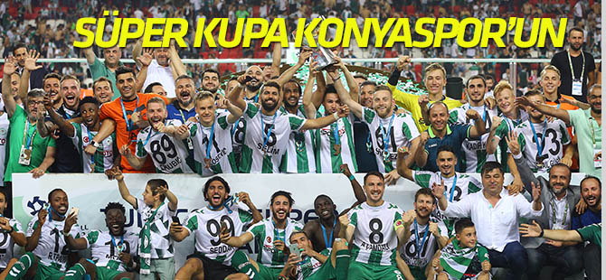 Süper Kupa'yı Beşiktaş'ı 2-1 Yenen Atiker Konyaspor Kazandı