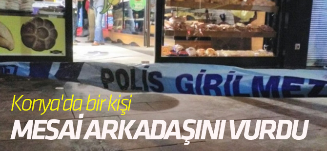 Konya'da bir kişi mesai arkadaşını vurdu