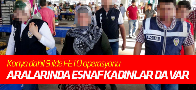 Konya dahil 9 ilde FETÖ operasyonu