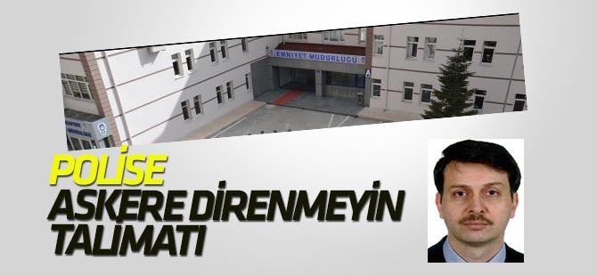 Askerlere direnmeyin talimatı