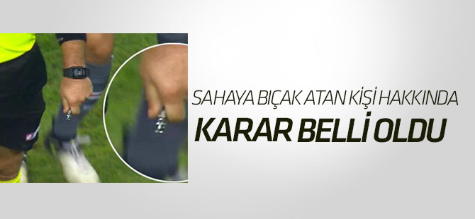 Sahaya bıçak atan hakkında karar