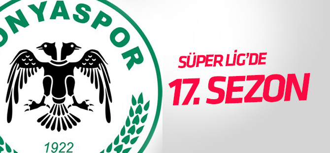 Konyaspor'un Süper Lig'deki 17. sezonu