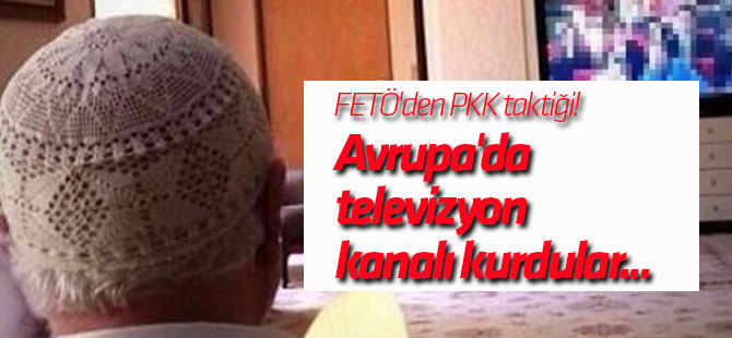 FETÖ'den PKK taktiği! Avrupa'da televizyon kanalı kurdular...