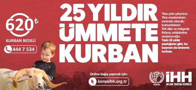 25 yıldır ümmete kurban