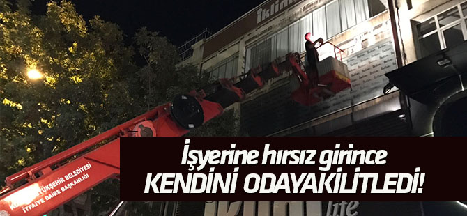 Mağazaya hırsız girdiğini duyunca kendini odaya kilitledi