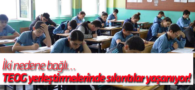 TEOG yerleştirmelerinde sıkıntılar yaşanıyor!