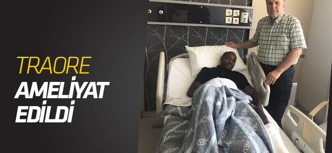 Traore ameliyat edildi