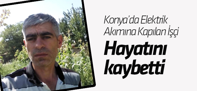 Elektrik Akımına Kapılan İşçi Hayatını Kaybetti