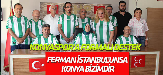 MHP Selçuklu'dan Konyaspor'a destek: Ferman İstanbul'unsa Konya bizimdir