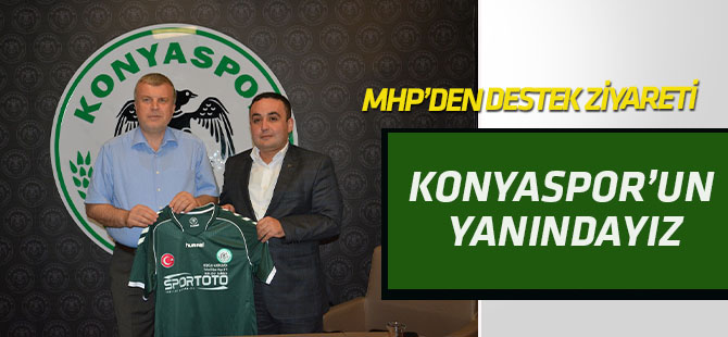 MHP'den Konyaspor'a destek ziyareti