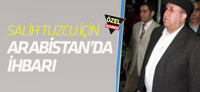 Salih Tuzcu Suudi Arabistan'da ihbarı