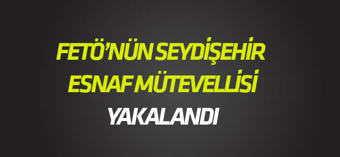 FETÖ'nün Seydişehir esnaf sorumlusu yakalandı