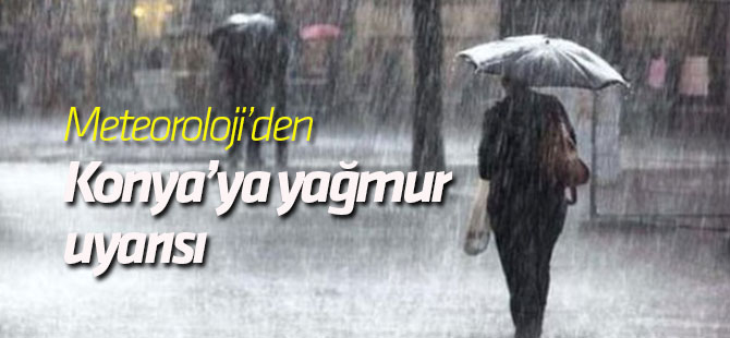 Konya'ya yağmur uyarısı