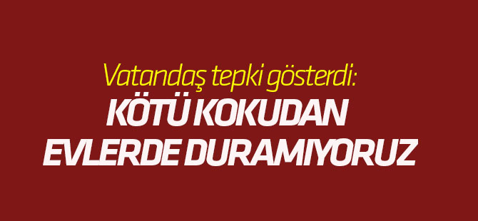 Konya kötü kokudan rahatsız!