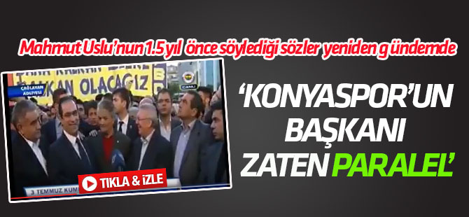 Mahmut Uslu, Ahmet Şan için "Zaten Paralelci" demişti