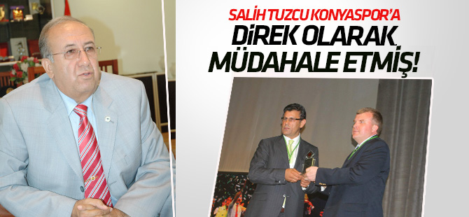 Salih Tuzcu Konyaspor'a açıkça müdahale etmiş