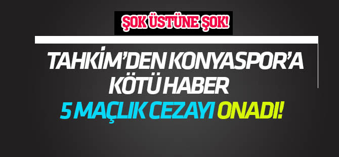 Tahkim Kurulu'ndan Konyaspor'a ret! 5 maçlık cezayı onayladı!