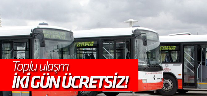 Bayramda toplu ulaşım iki gün ücretsiz