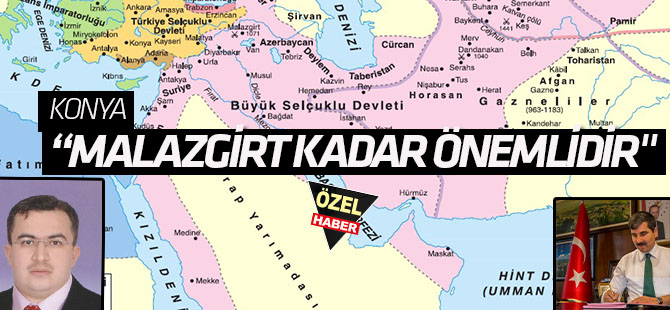 "KONYA MALAZGİRT KADAR ÖNEMLİDİR"
