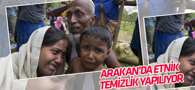 Arakanlı Müslümanlara karşı etnik temizlik yapılıyor