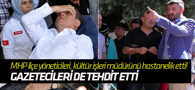 MHP ilçe yöneticileri, kültür işleri müdürünü hastanelik etti!