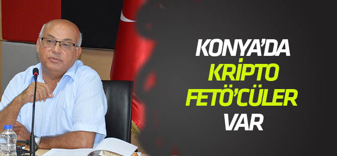 Kılınçel: Konya’da kriptocu FETÖ’cüler var