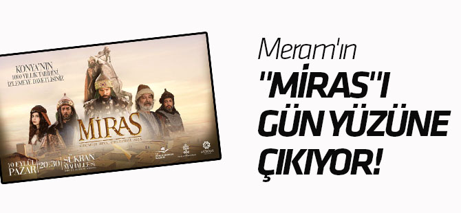 Meram'ın "MİRAS"I Gün Yüzüne Çıkıyor!