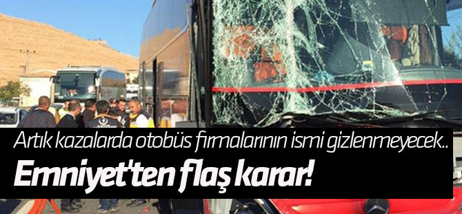 Emniyet'ten flaş karar! Artık kazalarda otobüs firmalarının ismi gizlenmeyecek..