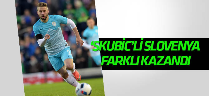 Skubic’li Slovenya farklı kazandı