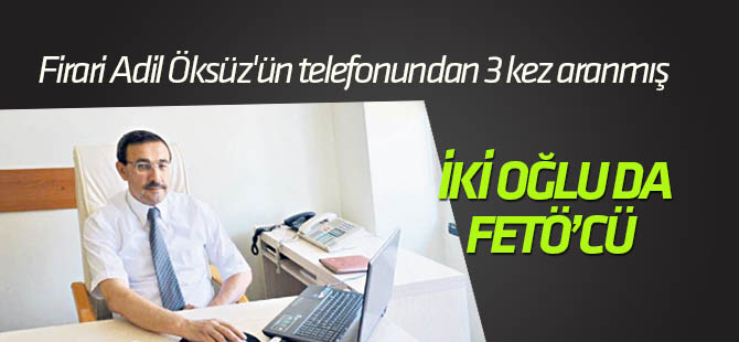 Firari Adil Öksüz'ün telefonundan 3 kez aranmış