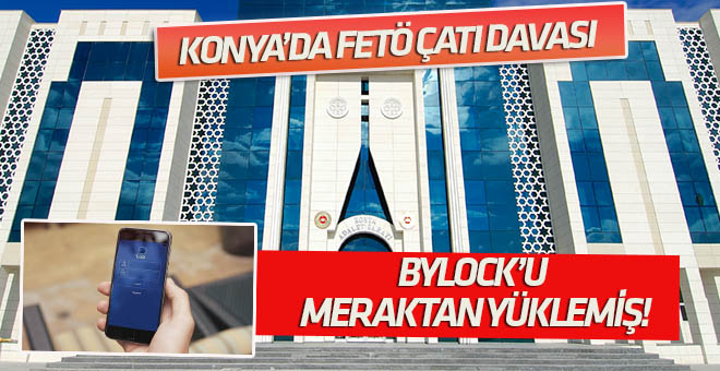 ByLock'u merak ettiği için yüklemiş