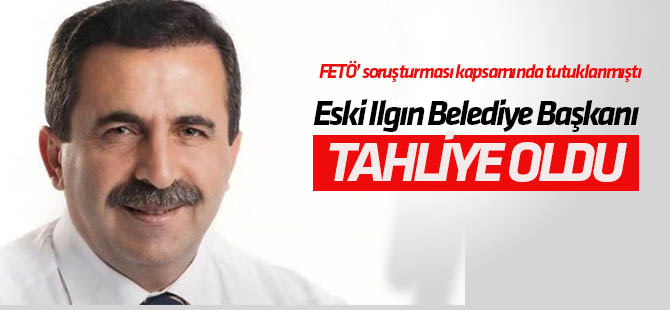 Ilgın eski Belediye Başkan tahliye oldu