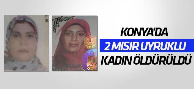 Konya'da yabancı uyruklu iki kadın bıçaklanarak öldürüldü