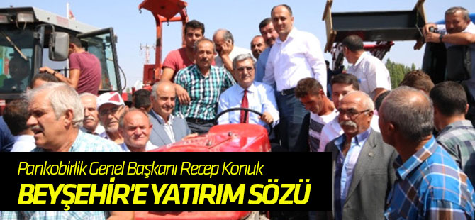 Konuk'tan Beyşehir'e Yatırım Sözü