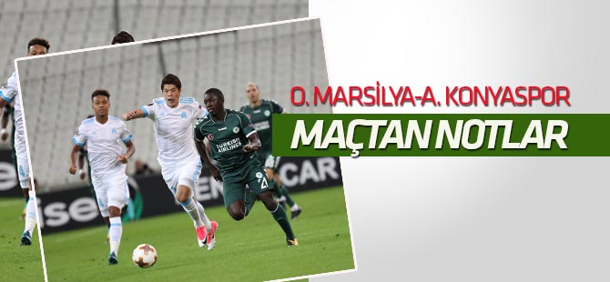 Olympique Marsilya-Atiker Konyaspor maçından notlar