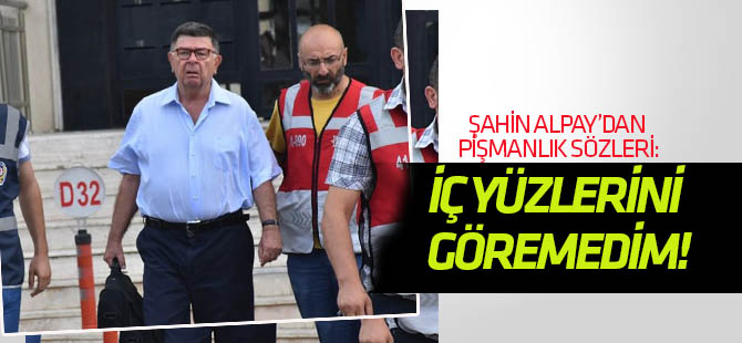 Eski zaman yazarı Şahin Alpay: İç yüzlerini göremedim! Pişmanım!