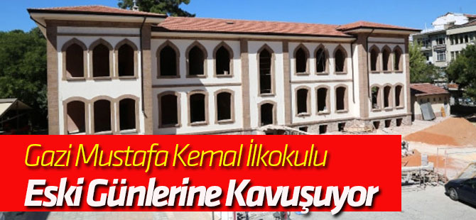 Gazi Mustafa Kemal İlkokulu Eski Günlerine Kavuşuyor
