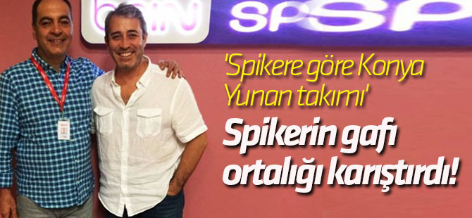 Ünlü spikerin gafı ortalığı karıştırdı! 'Spikere göre Konya Yunan takımı'
