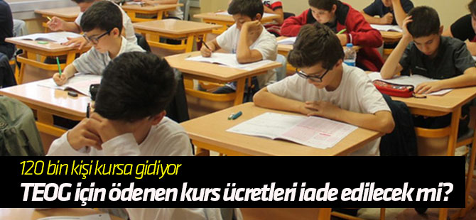 TEOG için ödenen kurs ücretleri iade edilecek mi?