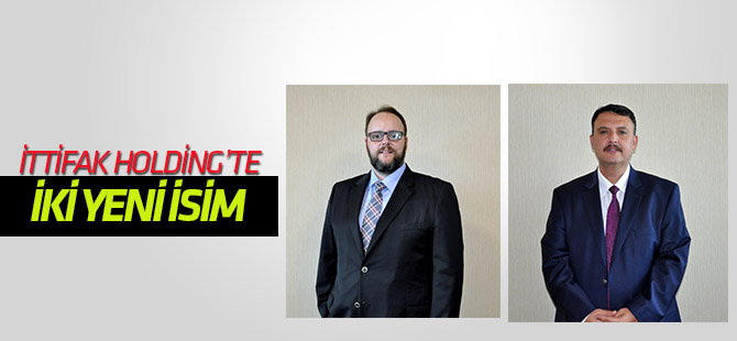 İttifak Holding'e iki yeni isim