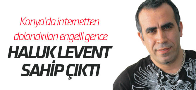 Dolandırılan engelli gence Haluk Levent sahip çıktı