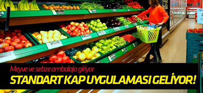 Meyve ve sebze ambalaja giriyor; standart kap uygulaması geliyor!