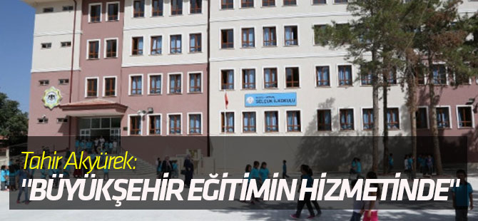 Akyürek: "Büyükşehir Her Zaman Eğitimin Hizmetinde"